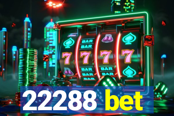 22288 bet